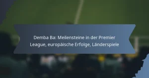 Demba Ba: Meilensteine in der Premier League, europäische Erfolge, Länderspiele