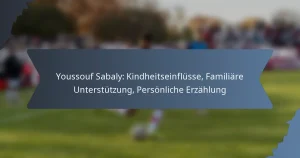 Youssouf Sabaly: Kindheitseinflüsse, Familiäre Unterstützung, Persönliche Erzählung