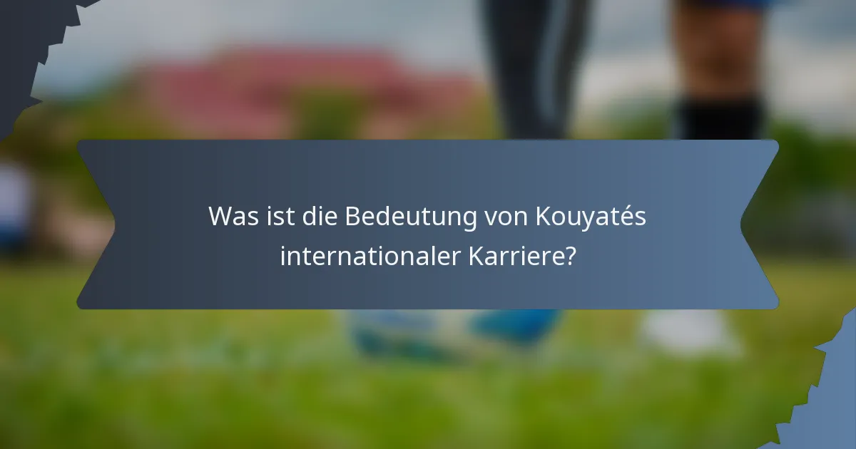 Was ist die Bedeutung von Kouyatés internationaler Karriere?