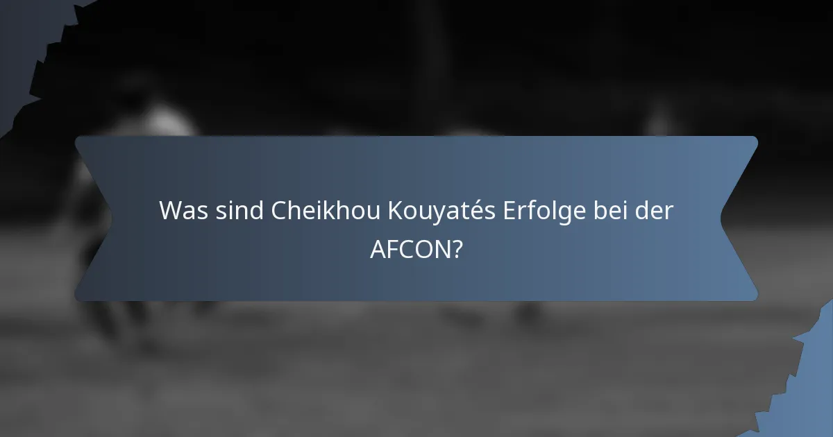 Was sind Cheikhou Kouyatés Erfolge bei der AFCON?