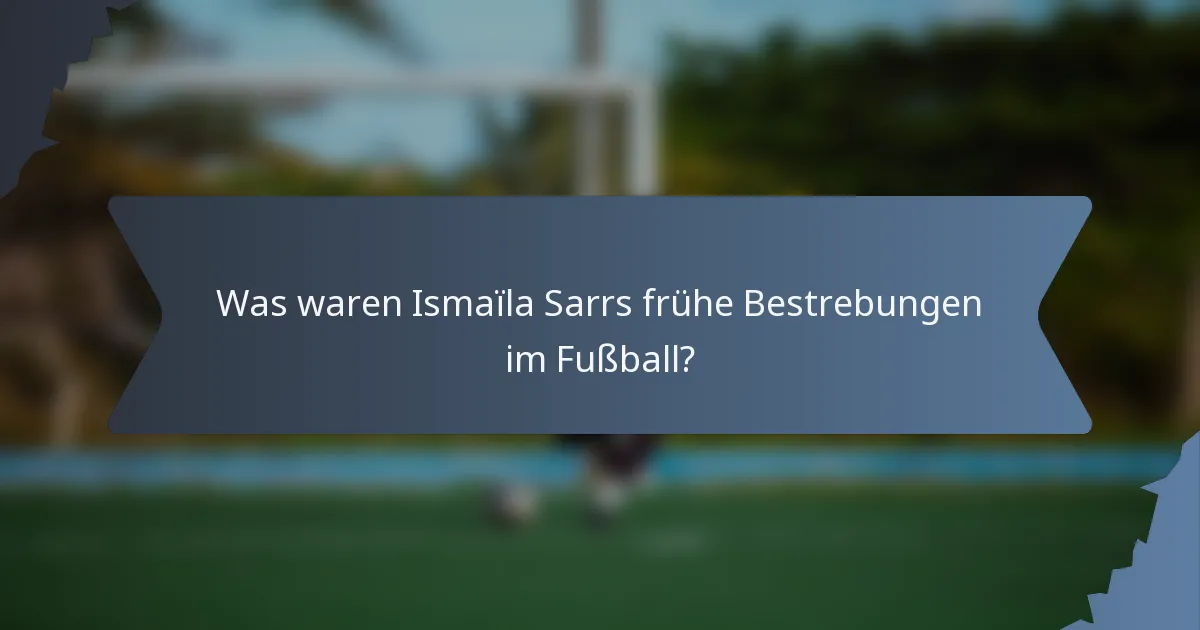 Was waren Ismaïla Sarrs frühe Bestrebungen im Fußball?