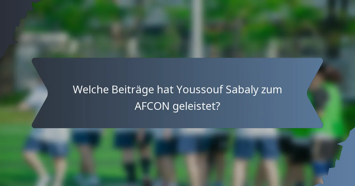 Welche Beiträge hat Youssouf Sabaly zum AFCON geleistet?