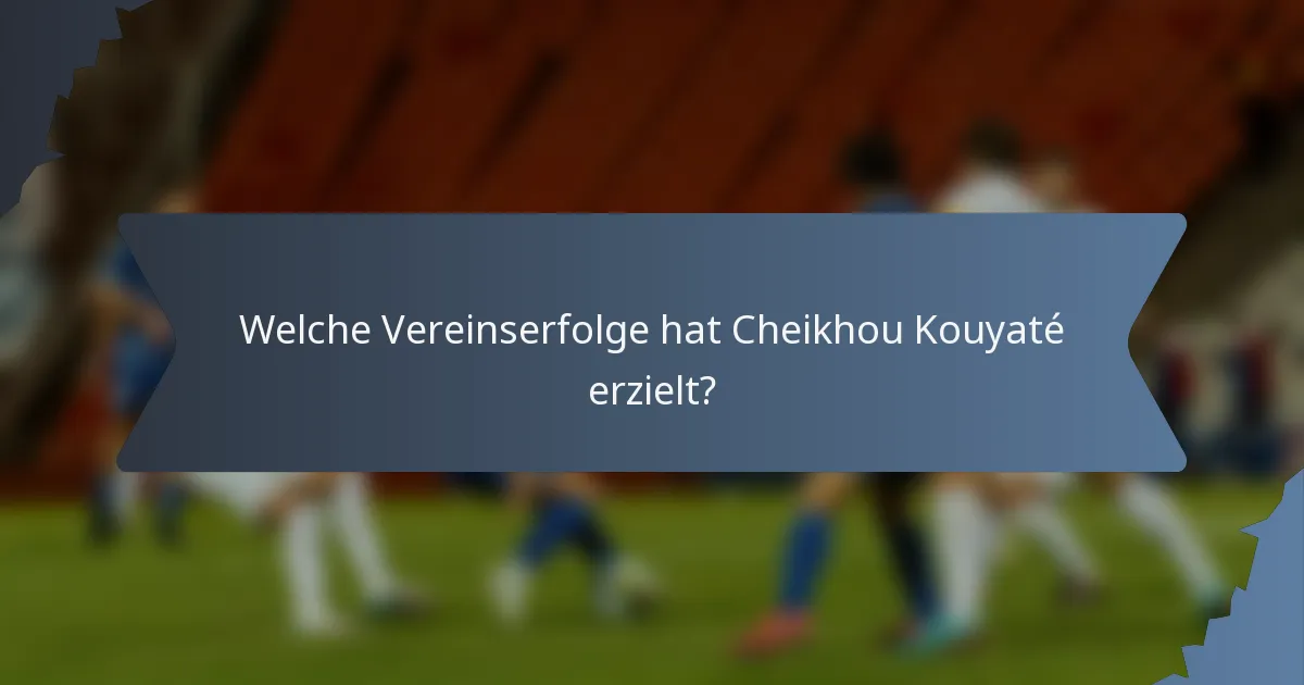 Welche Vereinserfolge hat Cheikhou Kouyaté erzielt?