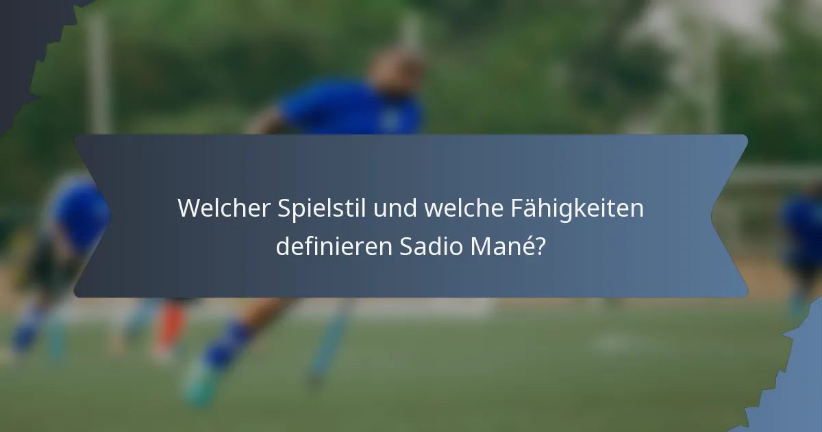 Welcher Spielstil und welche Fähigkeiten definieren Sadio Mané?