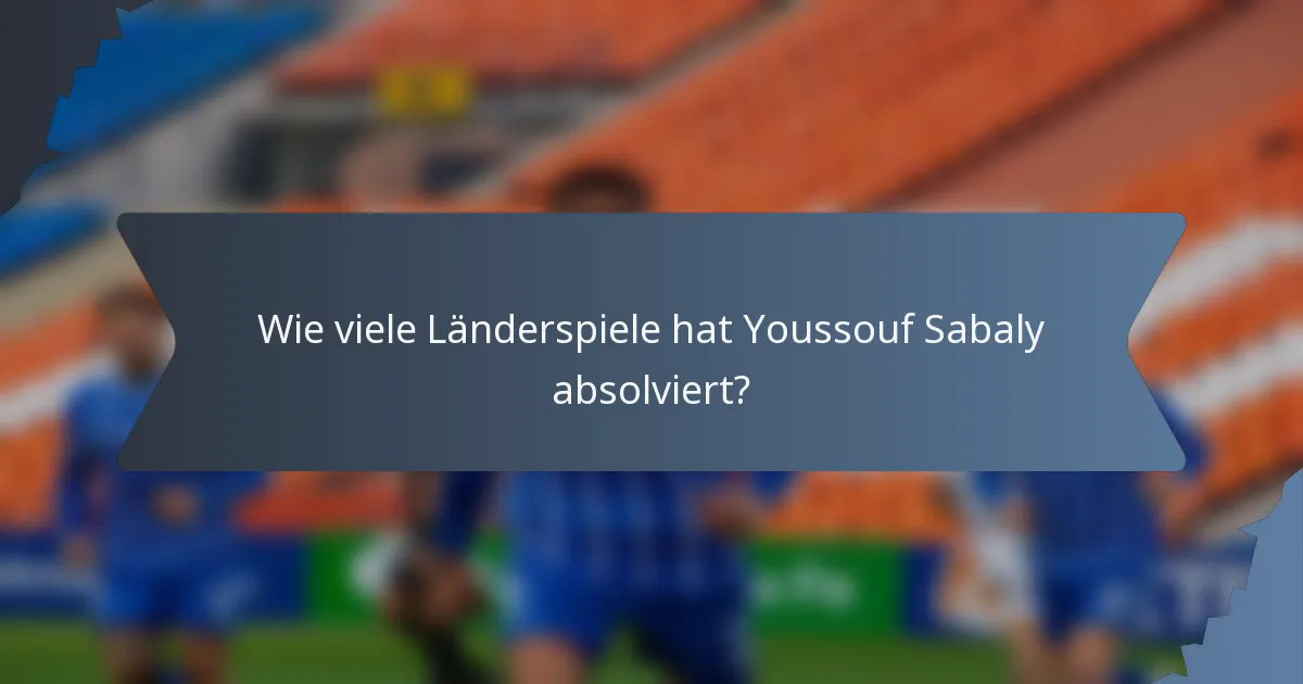 Wie viele Länderspiele hat Youssouf Sabaly absolviert?